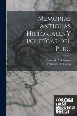 Memorias Antiguas Historiales Y Politícas Del Perú