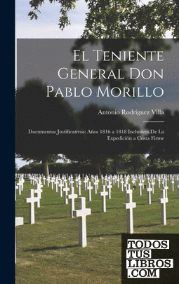 El Teniente General Don Pablo Morillo