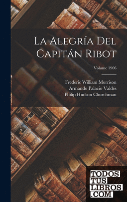 La Alegría Del Capitán Ribot; Volume 1906