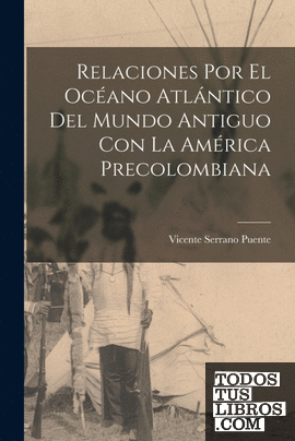 Relaciones Por El Océano Atlántico Del Mundo Antiguo Con La América Precolombian