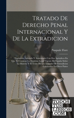 Tratado De Derecho Penal Internacional Y De La Extradicion