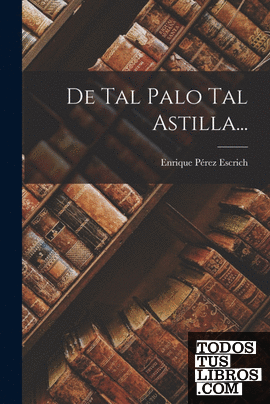 De Tal Palo Tal Astilla...