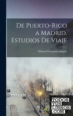 De Puerto-Rico a Madrid. Estudios de viaje