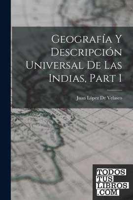 Geografía Y Descripción Universal De Las Indias, Part 1