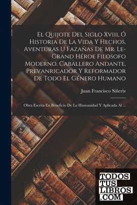 El Quijote Del Siglo Xviii, Ó Historia De La Vida Y Hechos, Aventuras U Fazañas
