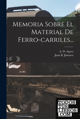Memoria Sobre El Material De Ferro-carriles...