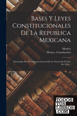 Bases Y Leyes Constitucionales De La Republica Mexicana