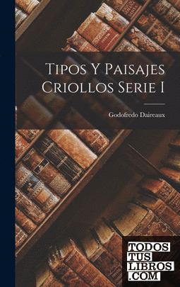 Tipos y Paisajes Criollos Serie I
