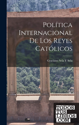 Política Internacional De Los Reyes Católicos
