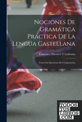 Nociones De Gramática Práctica De La Lengua Castellana