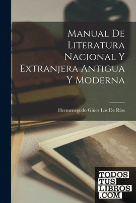 Manual De Literatura Nacional Y Extranjera Antigua Y Moderna