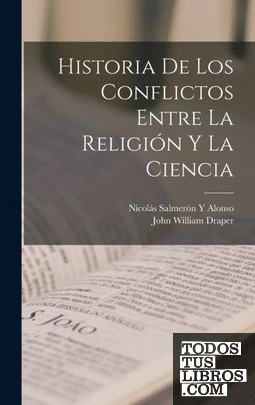 Historia De Los Conflictos Entre La Religión Y La Ciencia