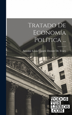 Tratado De Economía Política ...