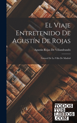 El Viaje Entretenido De Agustín De Rojas