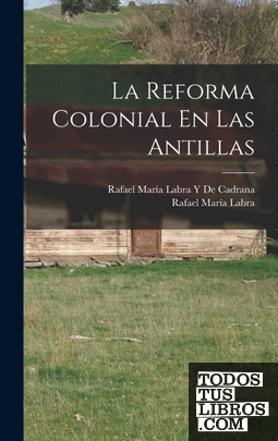La Reforma Colonial En Las Antillas