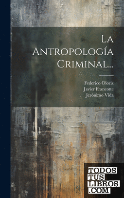 La Antropología Criminal...