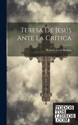 Teresa De Jesús Ante La Crítica