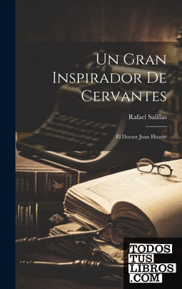 Un Gran Inspirador De Cervantes