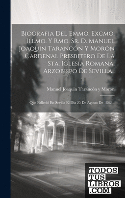 Biografia Del Emmo. Excmo. Illmo. Y Rmo. Sr. D. Manuel Joaquin Tarancón