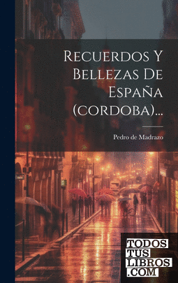 Recuerdos Y Bellezas De España (cordoba)...