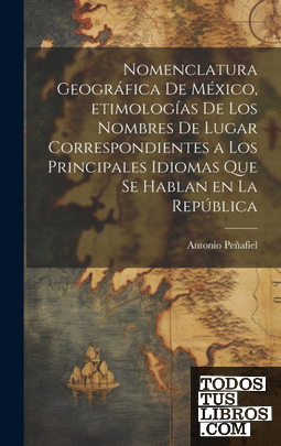 Nomenclatura geográfica de México, etimologías de los nombres de lugar correspon