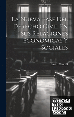 La Nueva Fase Del Derecho Civil En Sus Relaciones Económicas Y Sociales