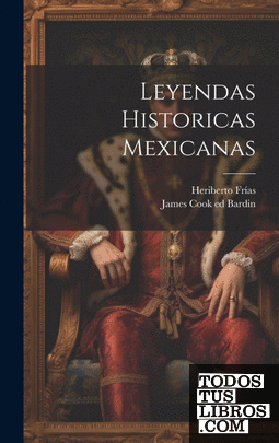 Leyendas Historicas Mexicanas