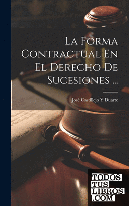 La Forma Contractual En El Derecho De Sucesiones ...