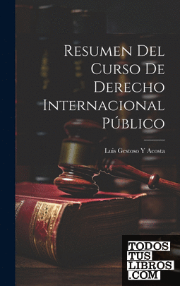 Resumen Del Curso De Derecho Internacional Público De Luis Gestoso Y ...