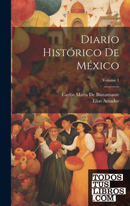 Diario Histórico De México; Volume 1