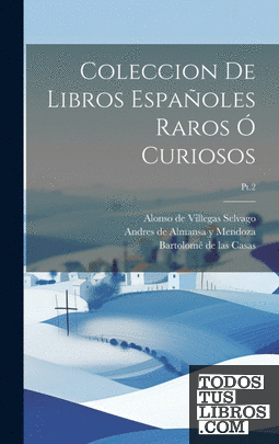 Coleccion de libros españoles raros ó curiosos; Pt.2