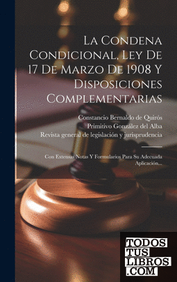 La Condena Condicional, Ley De 17 De Marzo De 1908 Y Disposiciones Complementari
