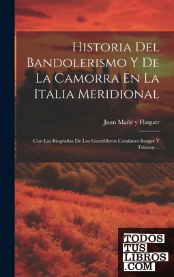 Historia Del Bandolerismo Y De La Camorra En La Italia Meridional
