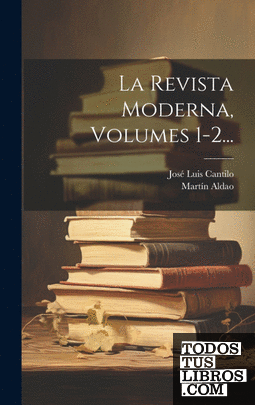 La Revista Moderna, Volumes 1-2...