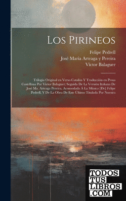 Los Pirineos; trilogia original en verso catalán y traducción en prosa castellan