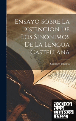 Ensayo Sobre La Distincion De Los Sinónimos De La Lengua Castellana
