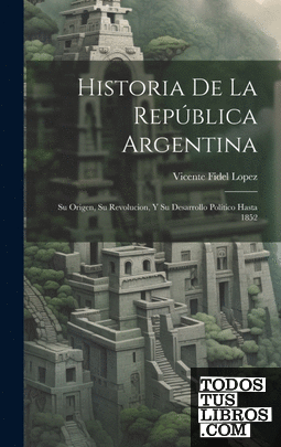Historia De La República Argentina