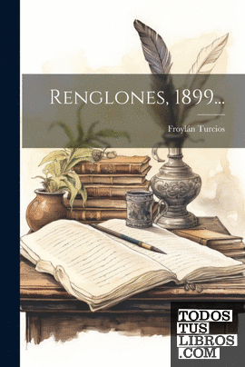 Renglones, 1899...