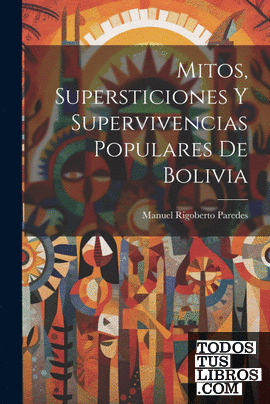 Mitos, supersticiones y supervivencias populares de Bolivia