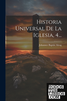 Historia Universal De La Iglesia, 4...