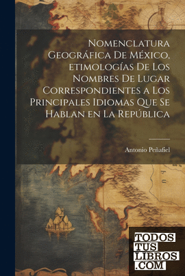 Nomenclatura geográfica de México, etimologías de los nombres de lugar correspon