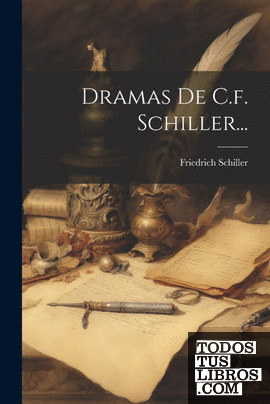 Dramas De C.f. Schiller...