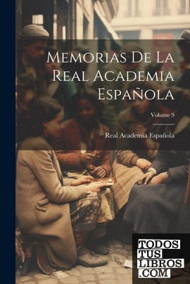 Memorias De La Real Academia Española; Volume 9