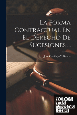 La Forma Contractual En El Derecho De Sucesiones ...