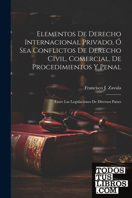 Elementos De Derecho Internacional Privado, Ó Sea Conflictos De Derecho Civil, C