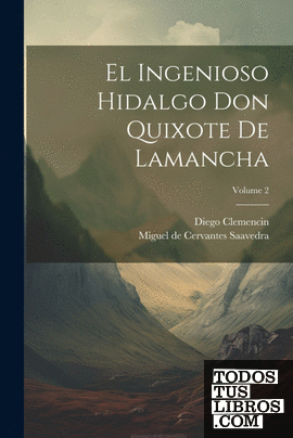 El Ingenioso Hidalgo Don Quixote De Lamancha; Volume 2