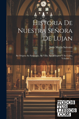 Historia De Nuestra Señora De Lujan