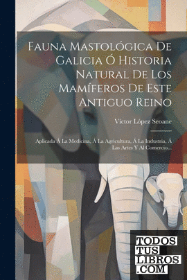 Fauna Mastológica De Galicia Ó Historia Natural De Los Mamíferos De Este Antiguo