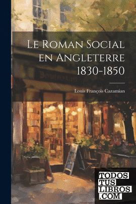 Le Roman Social en Angleterre 1830-1850