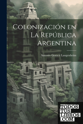 Colonización en la República Argentina